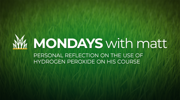 grass background with text that says “Mondays with Matt - personal reflection on the use of hydrogen peroxide on his course”